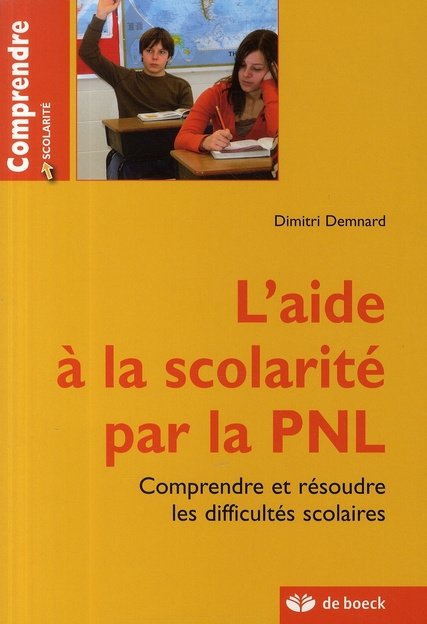 L'aide à la scolarité par la PNL. Comprendre et résoudre les difficultés scolaires