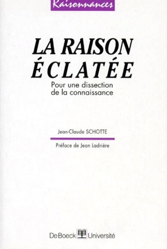 LA RAISON ECLATEE. Pour une dissection de la connaissance