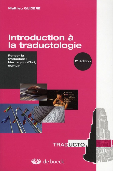 Introduction à la traductologie. Penser la traduction : hier, aujourd'hui, demain, 2e édition