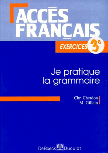 JE PRATIQUE LA GRAMMAIRE 3/4 - EXERCICES ACCES FRANCAIS / EXERCICES