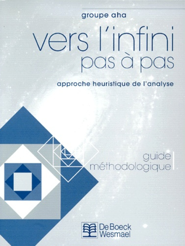 VERS L'INFINI - GUIDE + CORRIGE APPROCHE DE L'ANALYSE MATHEMATIQUE