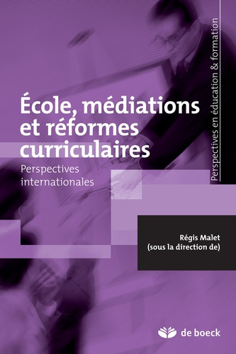 Ecole, médiations et réformes curriculaires. Perspectives internationales