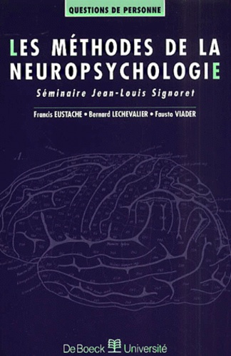 Les méthodes de la neuropsychologie. Séminaire Jean-Louis Signoret