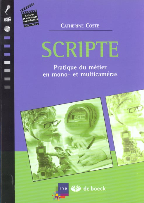 Scripte. Pratique du métier en mono et multicaméras