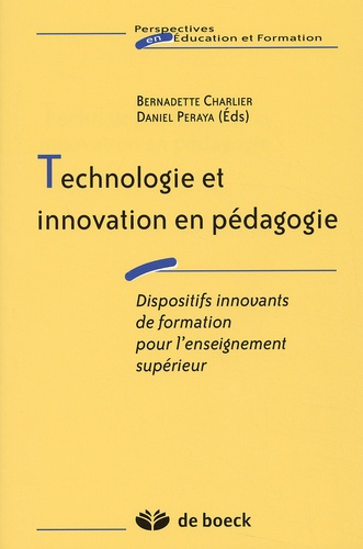 Technologie et innovation en pédagogie. Dispositifs innovants de formation pour l'enseignement supér