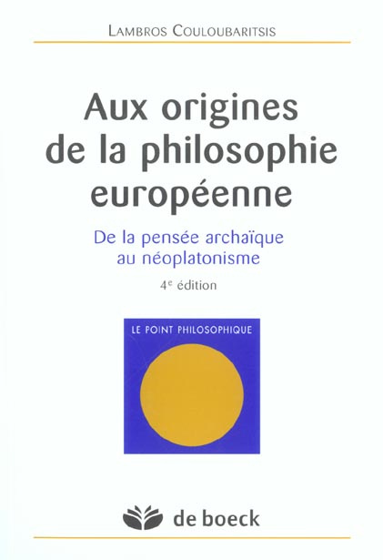 Aux origines de la philosophie européenne. De la pensée archaïque au néoplatonisme, 4e édition