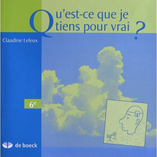QU'EST-CE QUE JE TIENS POUR VRAI  MANUEL DE MORALE 6E