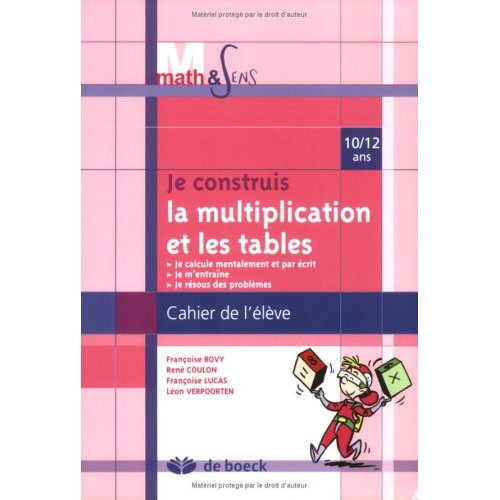 Je construis la multiplication et les tables. / Cahier élève 10/12 ans