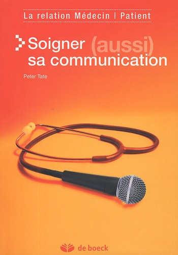 Soigner (aussi) sa communication. La relation Médecin/Patient