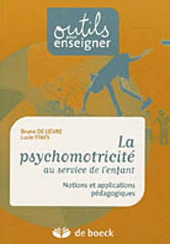 PSYCHOMOTRICITE AU SERVICE DE L'ENFANT NOTIONS ET APPLICATIONS PEDAGOGIQUES