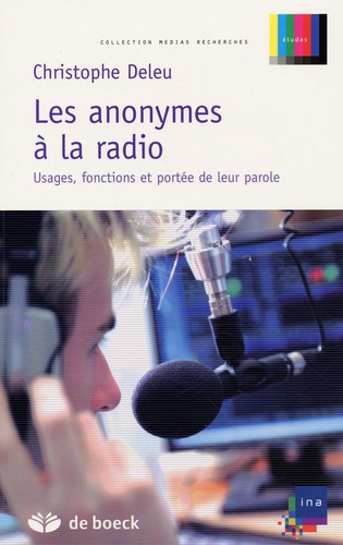 Les anonymes à la radio. Usages, fonctions et portée de leur parole