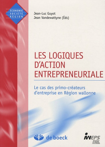 Les logiques d'action entrepreneuriale. Le cas des primo-créateurs d'entreprise en Région wallonne