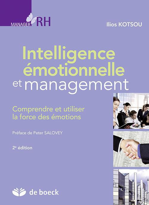 Intelligence émotionnelle et management. Comprendre et utiliser la force des émotions, 2e édition