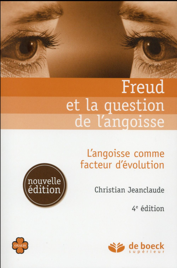 Freud et la question de l'angoisse. L'angoisse comme facteur d'évolution, 4e édition revue et augmen