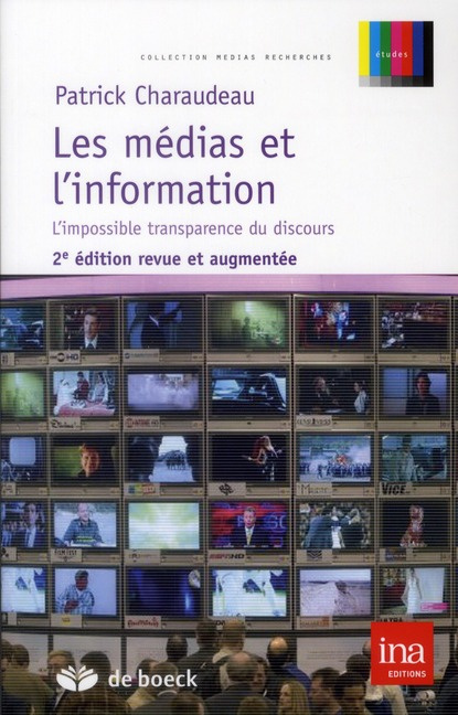Les médias et l'information. L'impossible transparence du discours, 2e édition revue et augmentée