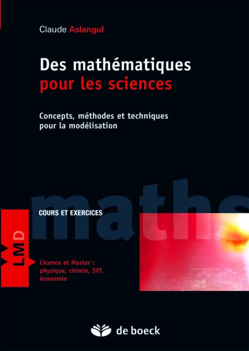 Des mathématiques pour les sciences. Concepts, méthodes et techniques pour la modélisation