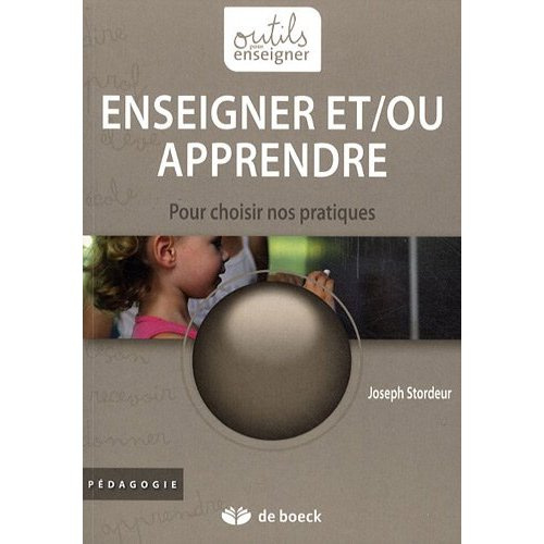 Enseigner et/ou apprendre. Pour choisir nos pratiques