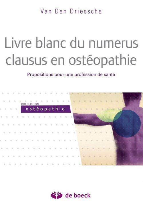 Le livre blanc du numerus clausus en ostéopathie. Suivi de L'ostéopathie aujourd'hui et demain