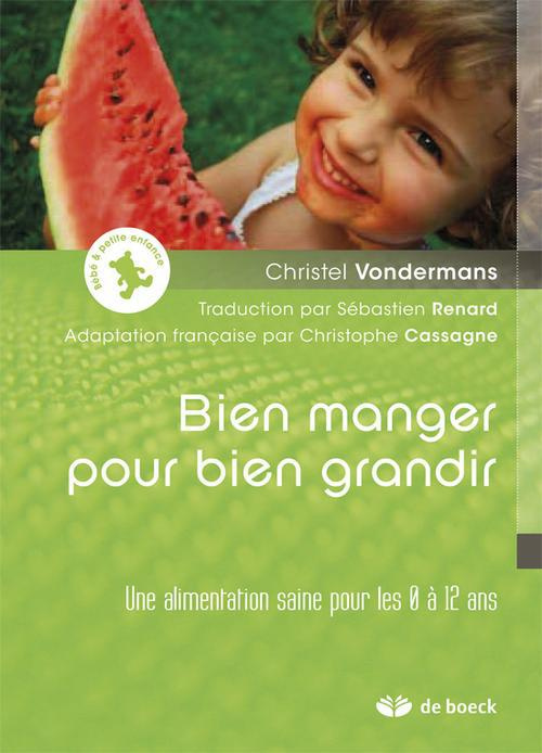 Bien manger pour bien grandir. Une alimentation saine pour les 0 à 12 ans