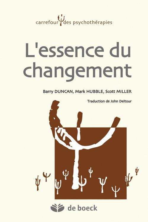 L'essence du changement. Utiliser les facteurs communs aux différentes psychothérapies