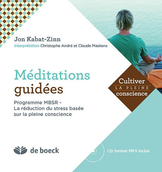 Méditations guidées. Programme MBSR : la réduction du stress basée sur la pleine conscience, avec 1