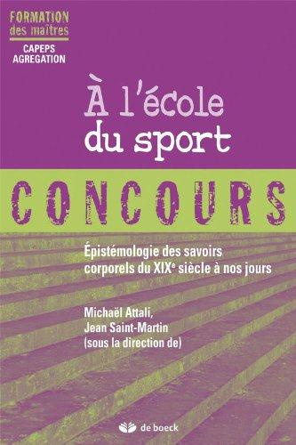 A l'école du sport. Epistémologie des savoirs corporels du XIXe siècle à nos jours