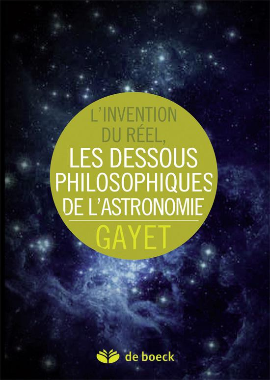 L'invention du réel. Les dessous philosophiques de l'astronomie