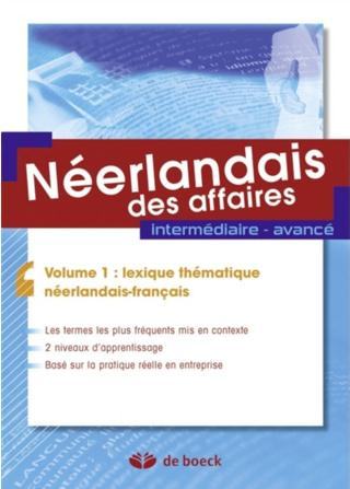 Néerlandais intermédiaire-avancé. Vocabulaire des affaires Volume 1, Lexique thématique