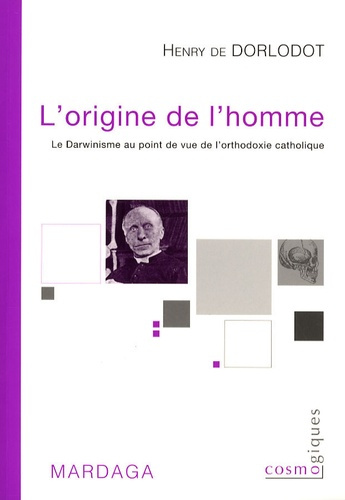 ORIGINE DE L'HOMME DARWINISME ET ORTHODOXIE CATHOLIQUE (L)