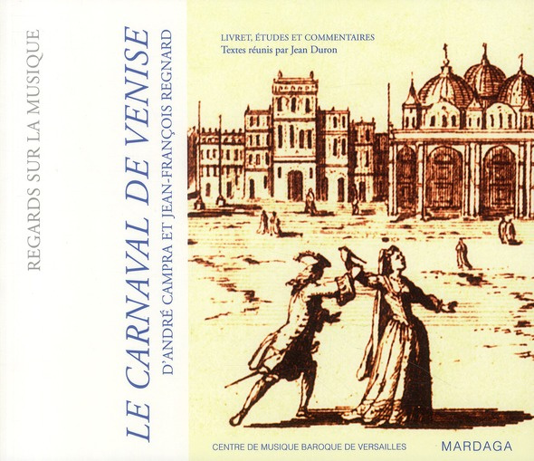 Le Carnaval de Venise (1699) d'André Campra et Jean-François Regnard. Livret, études et commentaires