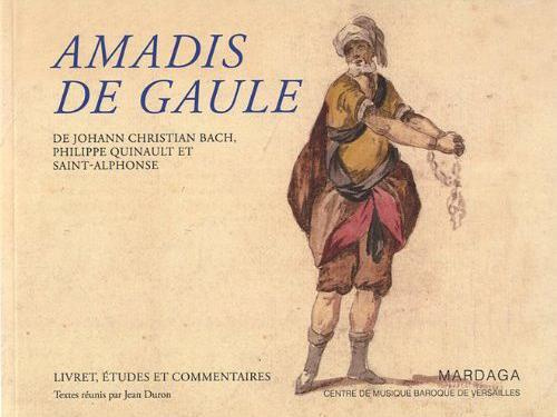 Amadis de Gaule. De Johann Christian Bach, Philippe Quinault et Saint-Alphonse