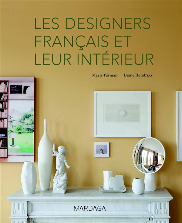 Les designers français et leur intérieur. Edition bilingue français-anglais