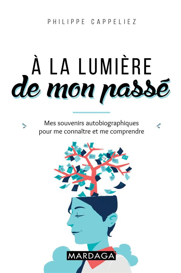 A la lumière de mon passé. Mes souvenirs autobiographiques pour me connaître et me comprendre