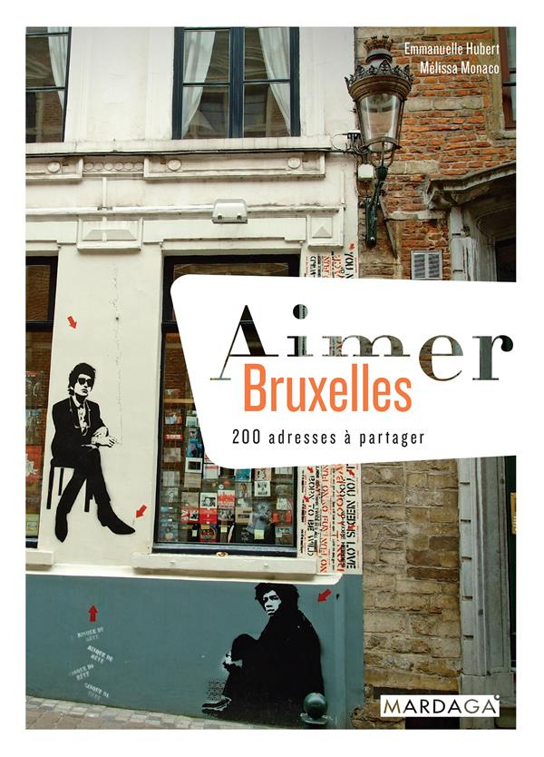 Aimer Bruxelles. 200 adresses à partager