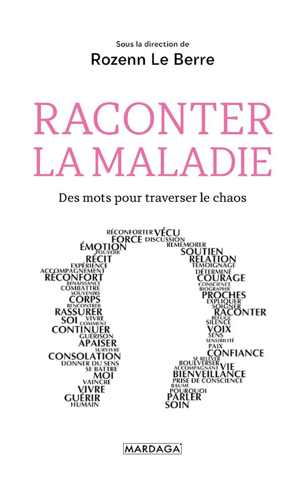 Raconter la maladie. Des mots pour traverser le chaos