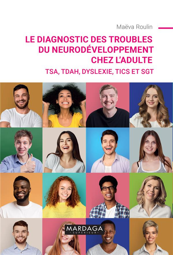 Le diagnostic des troubles du neurodéveloppement chez l'adulte. TSA, TDAH, dyslexie, tics et SGT