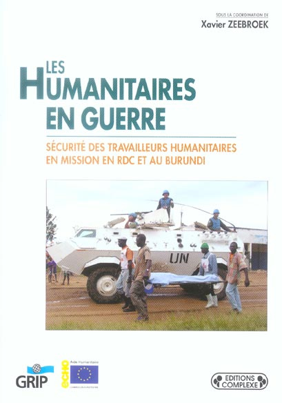 Les humanitaires en guerre. Sécurité des travailleurs humanitaires en mission en RDC et au Burundi