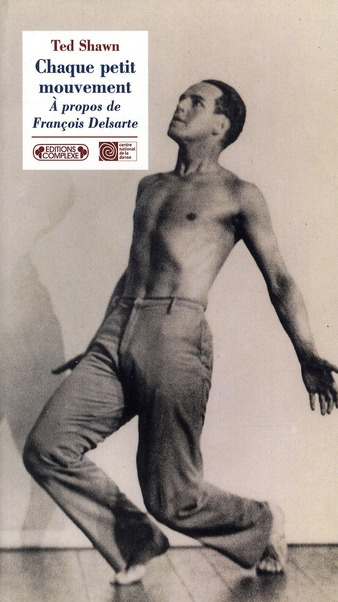 Chaque petit mouvement. A propos de François Delsarte