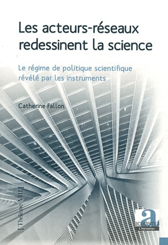 Les acteurs réseaux redessinent la science. Le régime de politique scientifique révélé par les instr