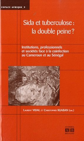 Sida et tuberculose : la double peine ? Institutions, professionnels et sociétés face à la coinfecti