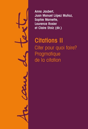 Citations. Tome 2, Citer pour quoi faire ? Pragmatique de la citation