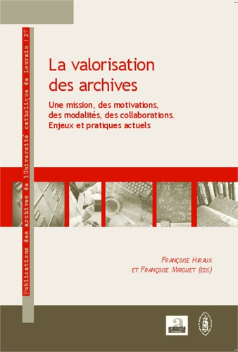La valorisation des archives. Une mission, des motivations, des modalités, des collaborations : enje