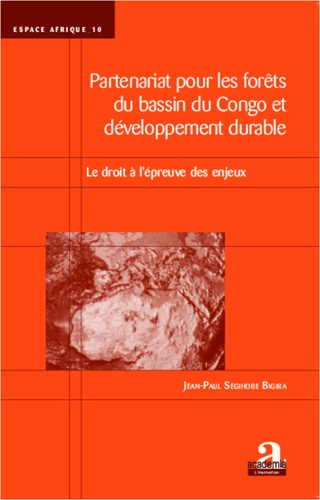 Partenariat pour les forêts du bassin du Congo et développement durable. Le droit à l'épreuve des en