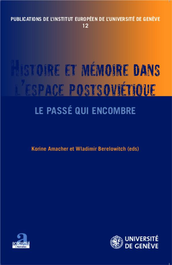 Histoire et mémoire dans l'espace postsoviétique. Le passé qui encombre