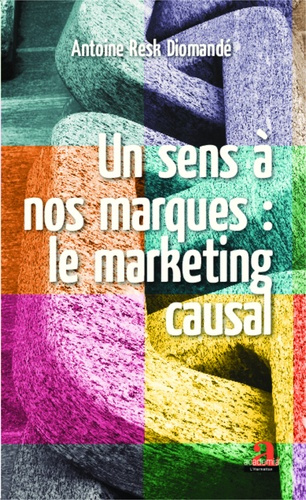 Un sens à nos marques : le marketing causal