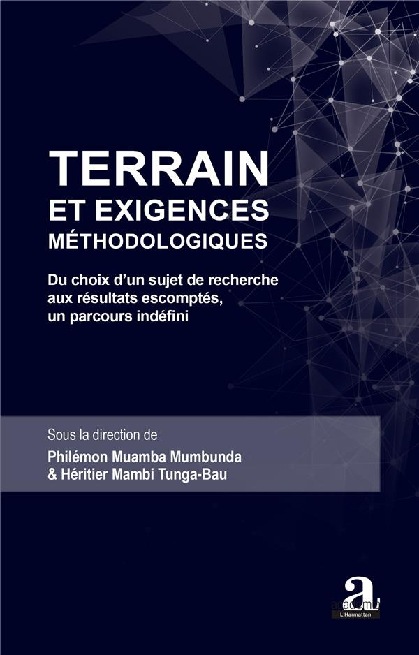 Terrain et exigences méthodologiques. Du choix d'un sujet de recherche aux résultats escomptés, un p