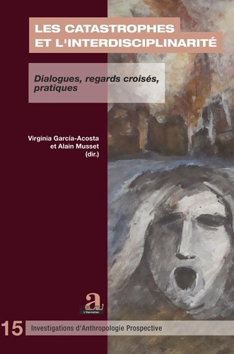 Les catastrophes et l'interdisciplinarité. Dialogues, regards croisés, pratiques