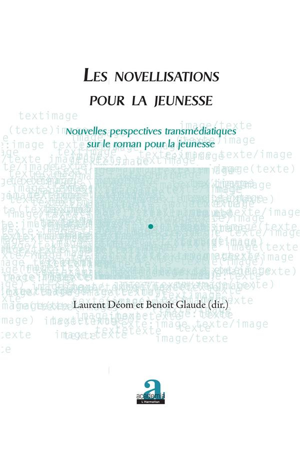 Les novellisations pour la jeunesse. Nouvelles perspectives transmédiatiques sur le roman pour la je