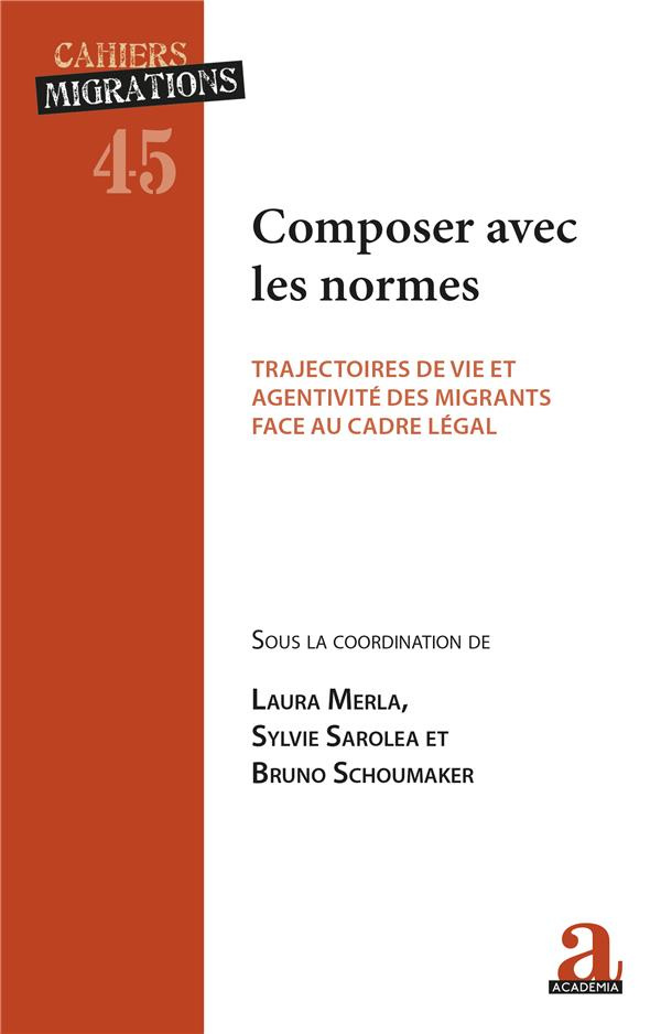 Composer avec les normes. Trajectoires de vie et agentivité des migrants face au cadre légal