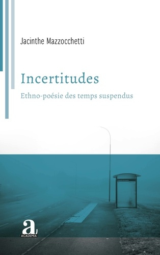 Incertitudes. Ethno-poésie des temps suspendus